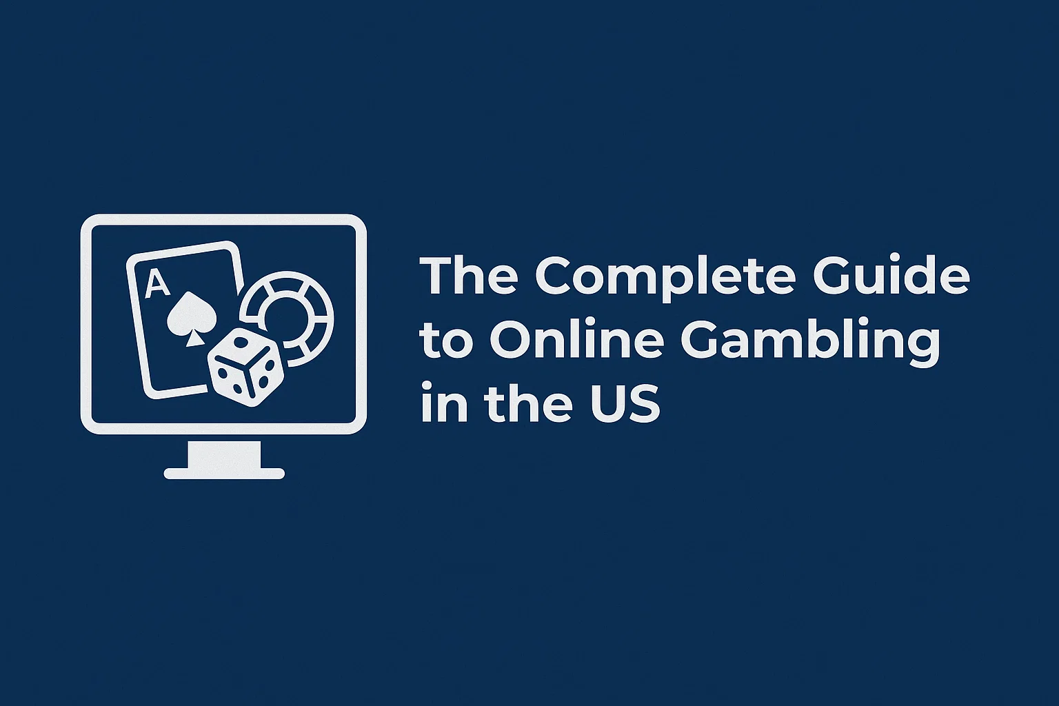 The Complete Guide to Online Gambling in the US