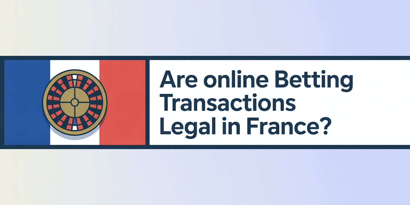 Are Online Betting Transactions Legal in France?