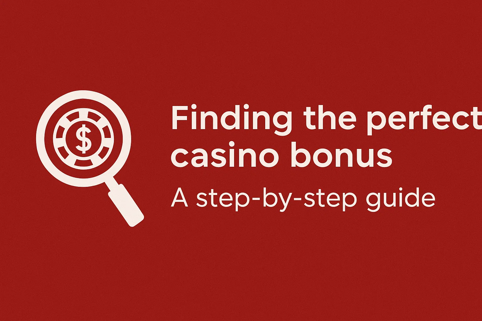 Finding the perfect casino bonus: A step-by-step guide